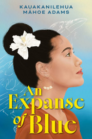 An Expanse of Blue by Kauakanilehua Mahoe Adams, 9780063417953