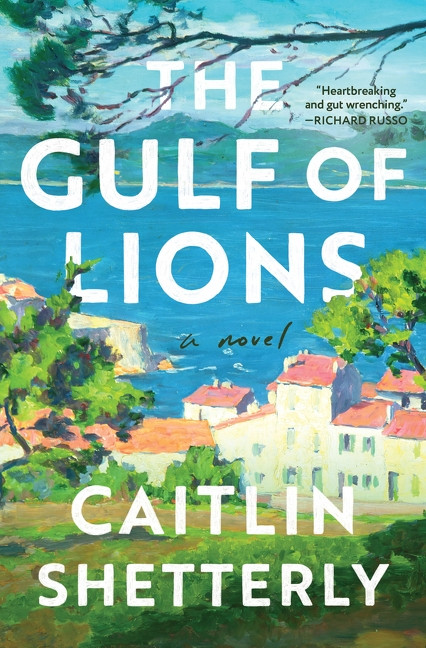 The Gulf of Lions (A Novel) by Caitlin Shetterly, 9780063421073
