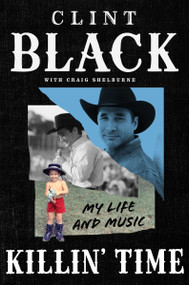 Killin' Time (My Life and Music) by Clint Black, 9780063429673
