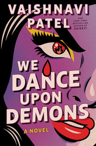 We Dance Upon Demons by Vaishnavi Patel, 9781668068595