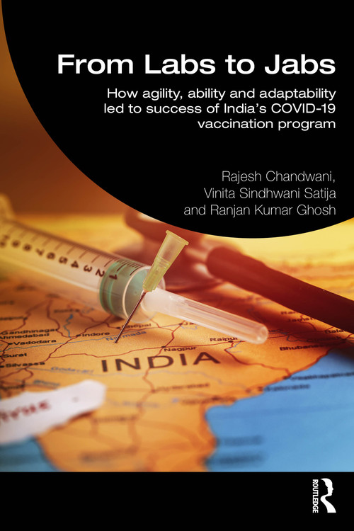 From Labs to Jabs (How agility, ability and adaptability led to the success of India's COVID-19 vaccination program) by Rajesh Chandwani, Vinita Sindhwani Satija, Ranjan Kumar Ghosh, 9781041090977
