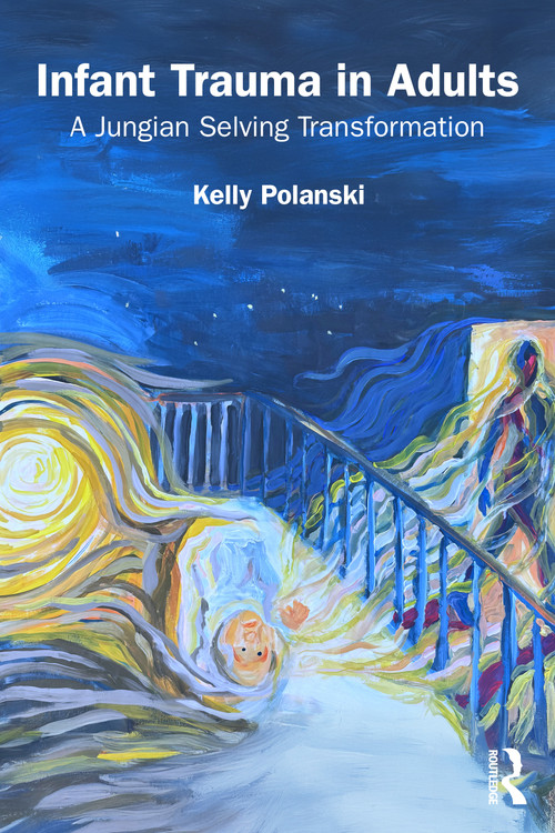 Infant Trauma in Adults (A Jungian Selving Transformation) by Kelly Polanski, 9781041107255