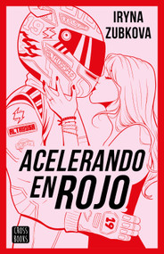 Acelerando en rojo (Novela) / Running the Red Light (A Novel) (Spanish Edition) by Iryna Zubkova, 9786073930925