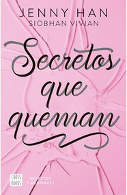 Secretos que queman / Burn for Burn (Spanish Edition) by Jenny Han, Siobhan Vivian, Pura Lisart, 9786073930932