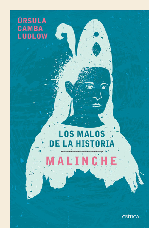 Malinche: Los malos de la historia / Malinche: The Villains of History (Spanish Edition) by Úrsula Camba Ludlow, 9786075698601