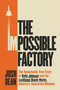 The Impossible Factory (The Remarkable True Story of Kelly Johnson and the Lockheed Skunk Works, America's Innovation Machine) by Josh Dean, 9781524745516