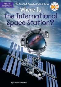 Where Is the International Space Station? by Dana Meachen Rau, Who HQ, Dede Putra, 9798217051342