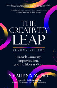 The Creativity Leap, 2nd Edition (Unleash Curiosity, Improvisation, and Intuition at Work) by Natalie Nixon, Keith Yamashita, 9798890571625