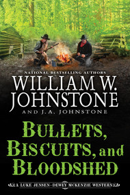 Bullets, Biscuits, and Bloodshed by William W. Johnstone, J.A. Johnstone, 9780786052202