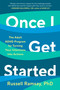 Once I Get Started (The Adult ADHD Program for Turning Your Intentions into Actions) by Russell Ramsay, Ph.D., 9798217046287