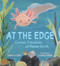At the Edge: Curious Creatures of Planet Earth by David Elliott, Clover Robin, 9781536235258