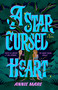 A Star-Cursed Heart by Annie Mare, 9780593817506