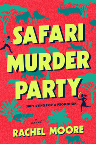 Safari Murder Party by Rachel Moore, 9780593954539