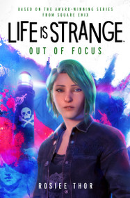 Life is Strange: Out of Focus by Rosiee Thor, 9781835416273