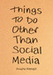 Things to Do Other Than Social Media by Anusha Alamgir, 9798217181971