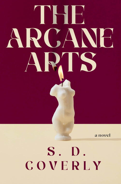 The Arcane Arts (A Novel) by S. D. Coverly, 9780593974223