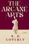 The Arcane Arts (A Novel) by S. D. Coverly, 9780593974223