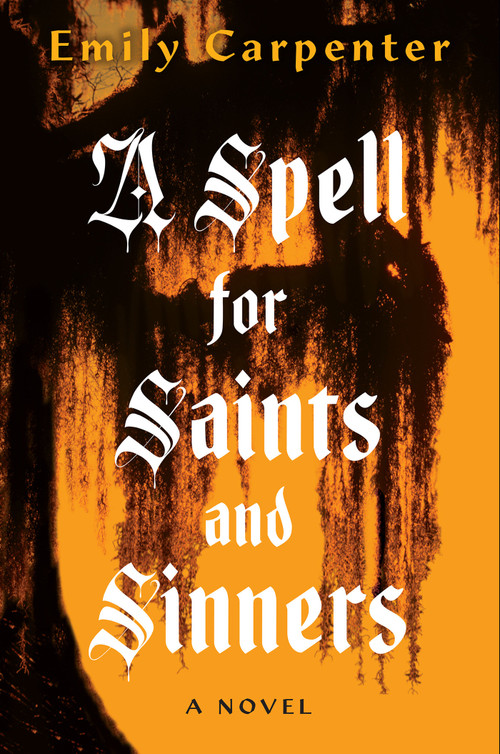 A Spell for Saints and Sinners by Emily Carpenter, 9781496750587