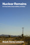 Nuclear Remains (On Temporalities, Responsibilities, and Values) by Basak Sarac-Lesavre, 9780262052856