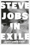 Steve Jobs in Exile (The Untold Story of NeXT and the Remaking of an American Visionary) by Geoffrey Cain, Ed Catmull, 9780593716694