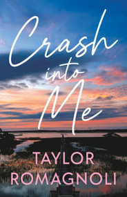 Crash Into Me - 9781998341696 by Taylor Romagnoli, 9781998341696