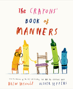 The Crayons' Book of Manners by Drew Daywalt, Oliver Jeffers, 9780593694909