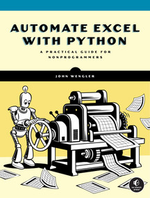 Automate Excel with Python (A Practical Guide for Nonprogrammers) by John Wengler, 9781718504646