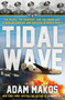 Tidal Wave (The Pilots, the Princess, and the Enemy Ace - A Saga of Courage and Survival in WWII) by Adam Makos, 9780593725276