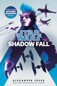 Shadow Fall (Star Wars) (An Alphabet Squadron Novel) - 9780593974858 by Alexander Freed, 9780593974858