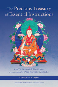 The Precious Treasury of Essential Instructions (Explanations on the Treasury of Essential Instructions of Gyalwa Longchen Rabjam) by Longchenpa, Dilgo Khyentse, Padmakara Translation Group, Matthieu Ricard, Jigme Khyentse Rinpoche, 9781645474791