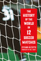 The History of the World in 12 Soccer Matches by Stefano Bizzotto, Will Schutt, 9781685892296