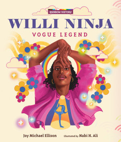 Willi Ninja: Vogue Legend ((An LGBTQ+ Picture Book Biography About Dance, Ballroom Culture, and Following Your Dreams for Ages 6-9)) by Joy Michael Ellison, Nabi H. Ali, 9781536230086
