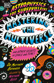 Astrophysics for Supervillains 3 Mastering the Multiverse (and Other Secrets of Space and Time) by Matthew Bothwell, 9798217139828