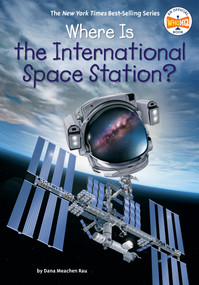 Where Is the International Space Station? - 9798217051359 by Dana Meachen Rau, Who HQ, Dede Putra, 9798217051359