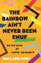 The Rainbow Ain't Never Been Enuf (On the Myth of LGBTQ+ Solidarity) - 9780807022795 by Kaila Adia Story, 9780807022795