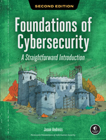Foundations of Cybersecurity, 2nd Edition (A Straightforward Introduction) by Jason Andress, 9781718504400