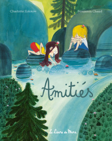 Amitiés (French Edition) by Charlotte Zolotow, Benjamin Chaud, 9782981959812