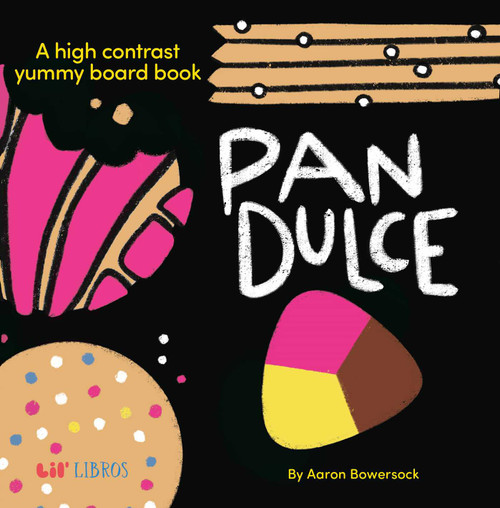 Pan Dulce: A High Contrast Yummy Board Book (Bilingual: English/Spanish) by Aaron Bowersock, 9781962227339