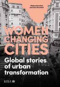 Women Changing Cities (Global stories of urban transformation) by Melissa Bruntlett, Chris Bruntlett, 9781915722409