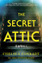 The Secret Attic (A Novel) by Chelsea Conradt, 9781464229190
