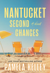 Nantucket Second Chances (A Novel) by Pamela Kelley, 9781464246234