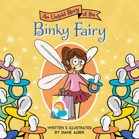 An Untold Story of the Binky Fairy by Diane Alber, 9781464259685