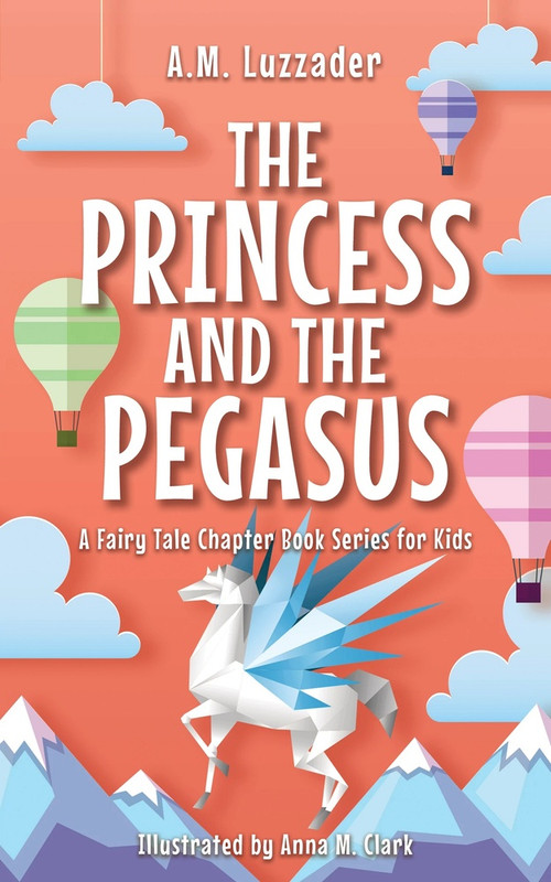 The Princess and the Pegasus - 9781464268946 by A.M. Luzzader