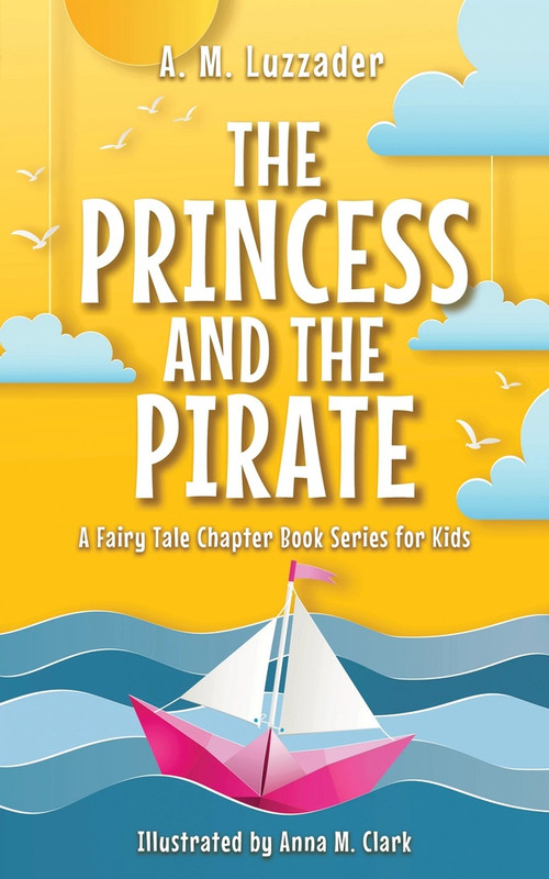 The Princess and the Pirate by A.M. Luzzader, 9781464268977