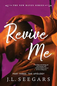 Revive Me: Part Three (Standard Edition) (The Apology) by J.L. Seegars, 9781464271090