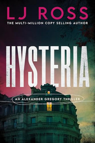 Hysteria (An Alexander Gregory Thriller) by LJ Ross, 9781464273902
