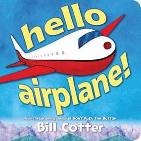 Hello, Airplane! by Bill Cotter, 9781464275272
