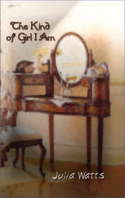The Kind Of Girl I Am by Julia Watts, 9781883523893