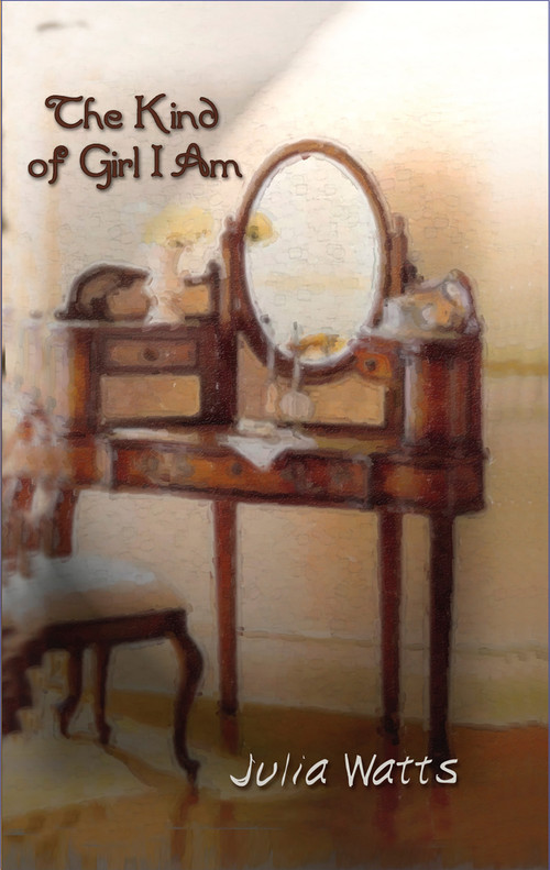 The Kind Of Girl I Am by Julia Watts, 9781883523893