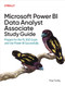 Microsoft Power BI Data Analyst Associate Study Guide (Prepare for the PL-300 Exam and Use Power BI Successfully) by Paul Turley, 9781098175283
